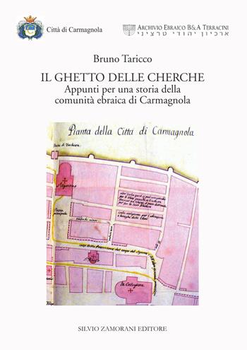 Il ghetto delle Cherche. Appunti per una storia della comunità ebraica di Carmagnola - Bruno Taricco - Libro Zamorani 2018, Storia | Libraccio.it