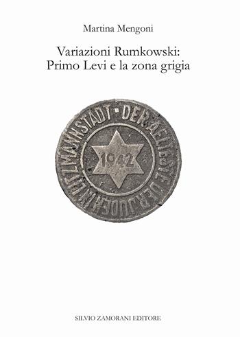 Variazioni Rumkowski: Primo Levi e la zona grigia - Martina Mengoni - Libro Zamorani 2018, Filologia e letteratura | Libraccio.it