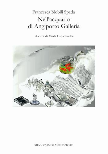 Nell'acquario di Angiporto Galleria - Francesca Nobili Spada - Libro Zamorani 2018, Varia | Libraccio.it