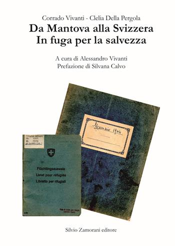 Da Mantova alla Svizzera. In fuga per la salvezza. Nuova ediz. - Corrado Vivanti, Clelia Della Pergola - Libro Zamorani 2019, Storia | Libraccio.it