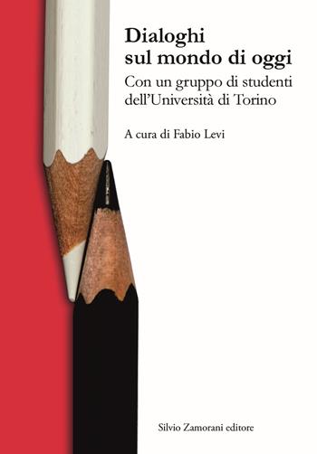 Dialoghi sul mondo di oggi. Con un gruppo di studenti dell'Università di Torino  - Libro Zamorani 2019, Varia | Libraccio.it