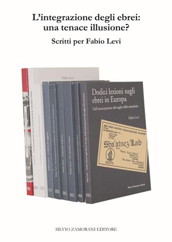 L'integrazione degli ebrei: una tenace illusione? Scritti per Fabio Levi  - Libro Zamorani 2019, Storia | Libraccio.it