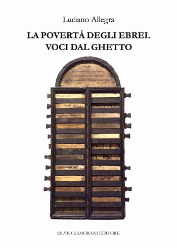 La povertà degli ebrei. Voci dal ghetto - Luciano Allegra - Libro Zamorani 2021, Storia | Libraccio.it