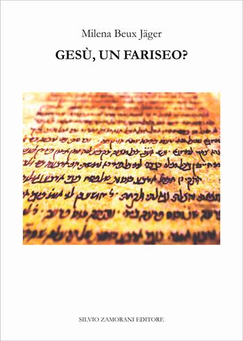 Gesù, un Fariseo? - Milena Beux Jäger - Libro Zamorani 2021, Religioni | Libraccio.it