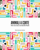 Animali a corte. Vite mai viste nei Giardini Reali. Ediz. italiana e inglese