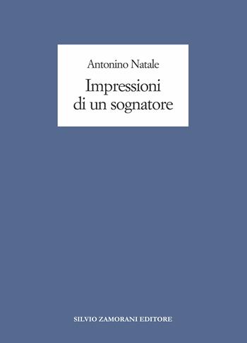 Impressioni di un sognatore - Antonino Natale - Libro Zamorani 2024, Varia | Libraccio.it
