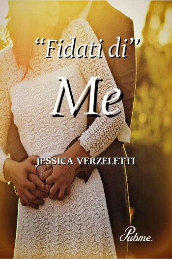 «Fidati di» me - Jessica Verzeletti - Libro PubMe 2017 | Libraccio.it