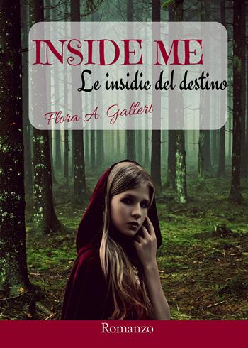 Inside me. Le insidie del destino - Flora A. Gallert - Libro PubMe 2017 | Libraccio.it