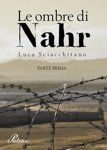 Le ombre di Nahr. Vol. 1 - Luca Sciacchitano - Libro PubMe 2017 | Libraccio.it