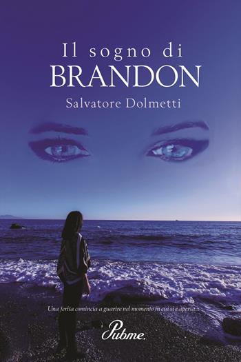 Il sogno di Brandon - Salvatore Dolmetti - Libro PubMe 2017 | Libraccio.it