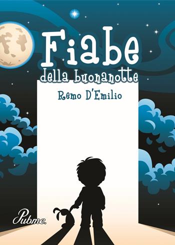 Fiabe della buonanotte - Remo D'Emilio - Libro PubMe 2017 | Libraccio.it