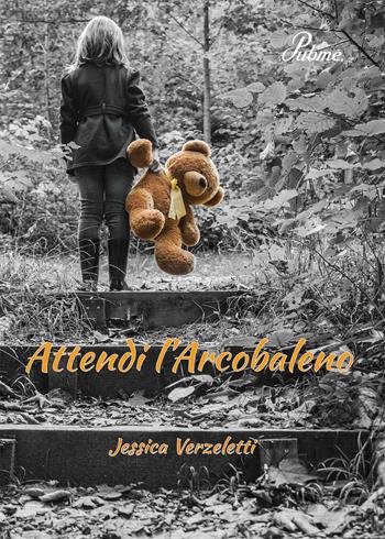 Attendi l'arcobaleno - Jessica Verzeletti - Libro PubMe 2017 | Libraccio.it