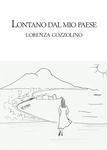 Lontano dal mio paese - Lorenza Cozzolino - Libro PubMe 2017 | Libraccio.it