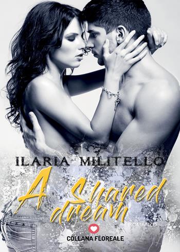 A shared dream - Ilaria Militello - Libro PubMe 2017, Floreale | Libraccio.it