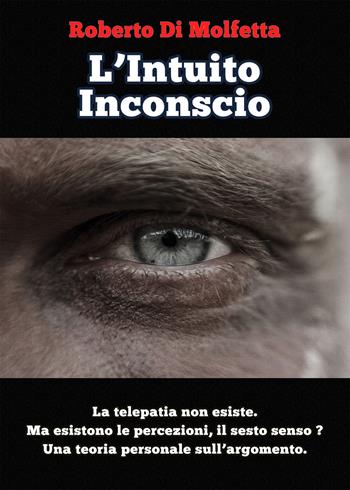 L'intuito inconscio - Roberto Di Molfetta - Libro PubMe 2017 | Libraccio.it
