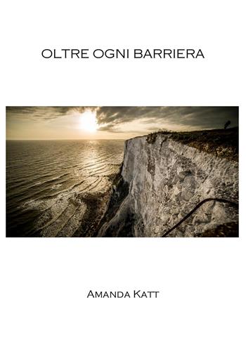 Oltre ogni barriera - Amanda Katt - Libro PubMe 2018 | Libraccio.it