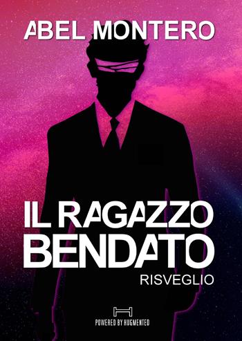Il ragazzo bendato. Risveglio. Saga del Protettorato. Vol. 1 - Abel Montero - Libro PubMe 2017 | Libraccio.it