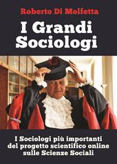 I grandi sociologi. I sociologi più importanti del progetto scientifico online sulle scienze sociali