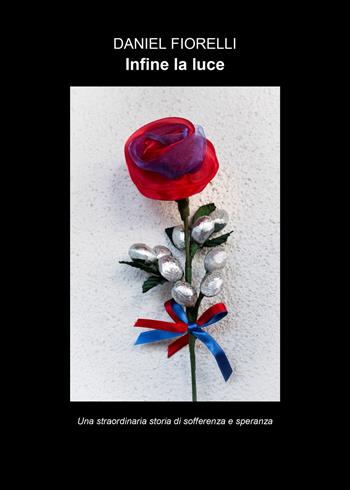 Infine la luce - Daniel Fiorelli - Libro PubMe 2017 | Libraccio.it