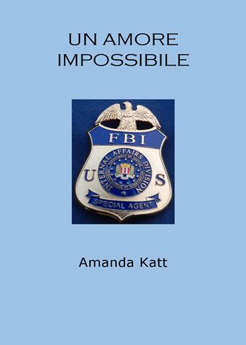 Un amore impossibile - Amanda Katt - Libro PubMe 2018 | Libraccio.it