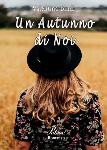 Un autunno di noi - Valentina Bindi - Libro PubMe 2017 | Libraccio.it