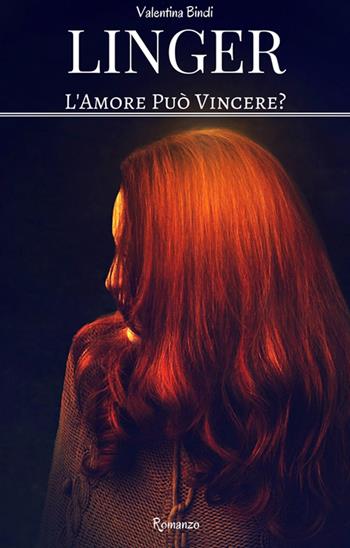 Linger. L'amore può vincere? - Valentina Bindi - Libro PubMe 2017 | Libraccio.it