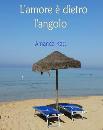 L'amore è dietro l'angolo - Amanda Katt - Libro PubMe 2018 | Libraccio.it