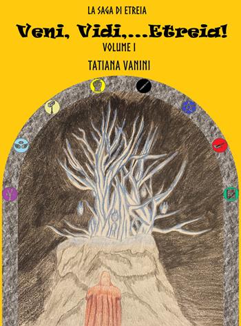 Veni, vidi... Etreia! La saga di Etreia. Vol. 1 - Tatiana Vanini - Libro PubMe 2017 | Libraccio.it