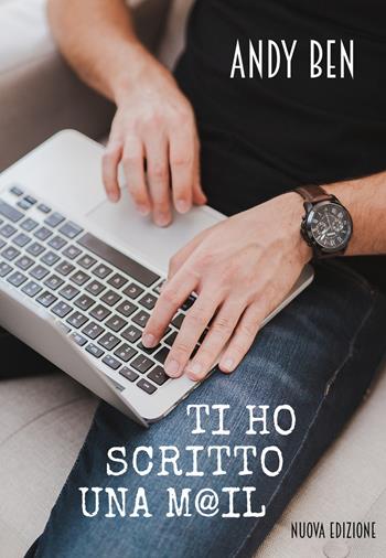 Ti ho scritto una mail - Andy Ben - Libro PubMe 2018 | Libraccio.it