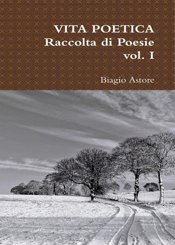 Vita poetica. Vol. 1 - Biagio Astore - Libro PubMe 2017 | Libraccio.it