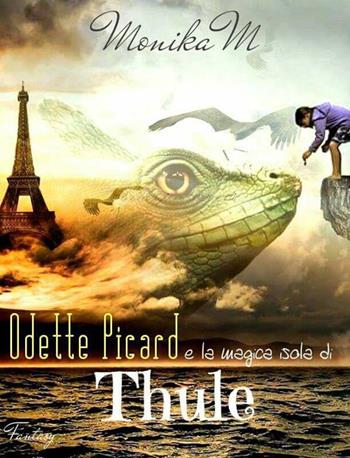 Odette Picard e la magica isola di Thule - Monika M. - Libro PubMe 2017 | Libraccio.it