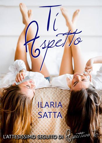 Ti aspetto - Ilaria Satta - Libro PubMe 2017 | Libraccio.it