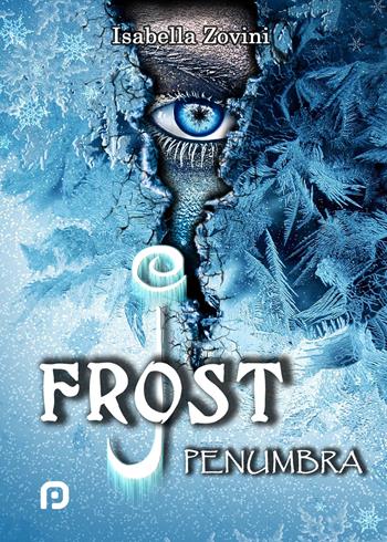 Penumbra. J. Frost - Isabella Zovini - Libro PubMe 2017 | Libraccio.it
