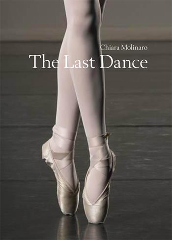 The last dance - Chiara Molinaro - Libro PubMe 2017 | Libraccio.it