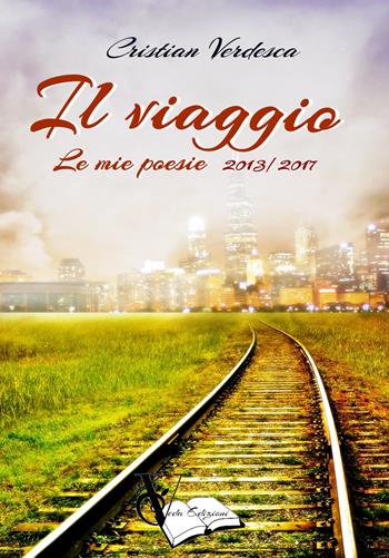 Il viaggio. Le mie poesie 2013-2017 - Cristian Verdesca - Libro PubMe 2017 | Libraccio.it