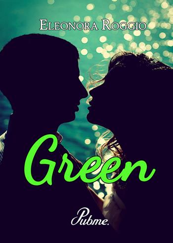 Green - Eleonora Roggio - Libro PubMe 2017 | Libraccio.it