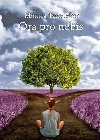 Ora pro nobis - Monica Tantardini - Libro PubMe 2017 | Libraccio.it