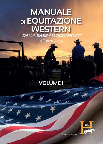 Manuale di equitazione western. «Dalla base all'agonismo». Vol. 1 - Tiziana Gurrisi - Libro PubMe 2017 | Libraccio.it