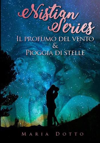 Il profumo del vento-Pioggia di stelle. Nitian series - Maria Dotto - Libro PubMe 2017, Nistian series | Libraccio.it