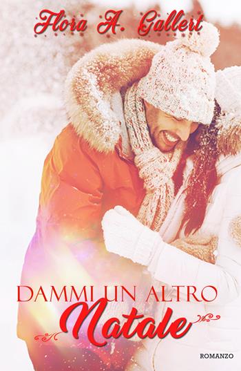 Dammi un altro Natale - Flora A. Gallert - Libro PubMe 2017 | Libraccio.it