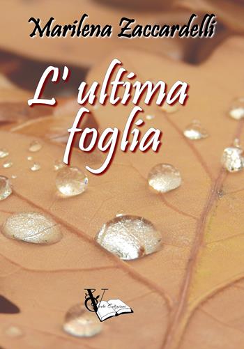 L' ultima foglia - Marilena Zaccardelli - Libro PubMe 2017 | Libraccio.it