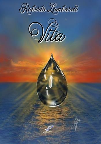 La vita - Roberto Lombardi - Libro PubMe 2017 | Libraccio.it