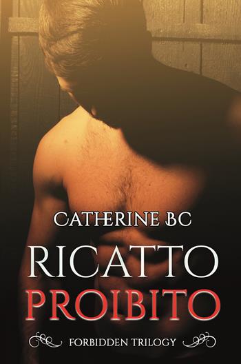 Ricatto proibito - Catherine BC - Libro PubMe 2017 | Libraccio.it