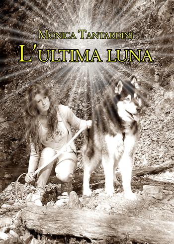 L' ultima luna - Monica Tantardini - Libro PubMe 2018 | Libraccio.it