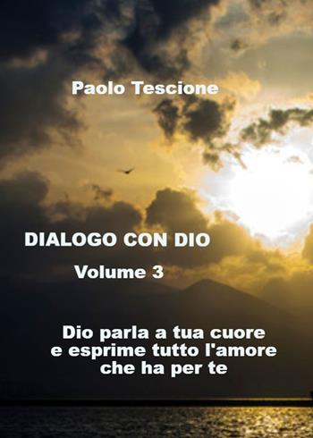 Dialogo con Dio. Vol. 3 - Paolo Tescione - Libro PubMe 2018 | Libraccio.it