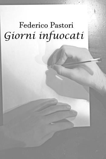 Giorni infuocati - Federico Pastori - Libro PubMe 2018 | Libraccio.it