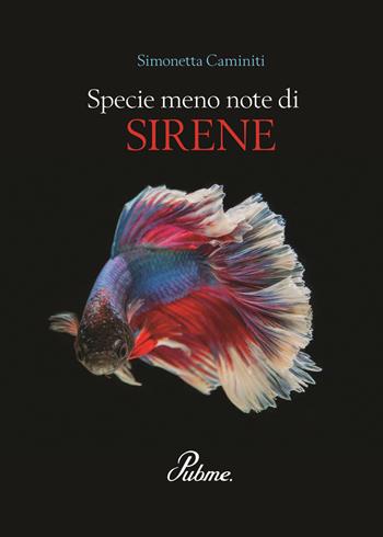 Specie meno note di sirene - Simonetta Caminiti - Libro PubMe 2018 | Libraccio.it