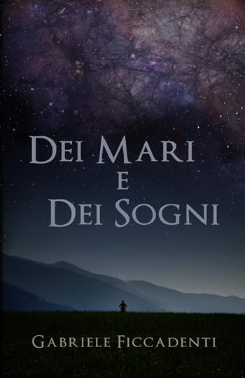 Dei mari e dei sogni - Gabriele Ficcadenti - Libro PubMe 2018 | Libraccio.it
