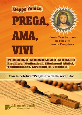 Prega, ama, vivi. Percorso giornaliero guidato. Preghiere, meditazioni, riferimenti biblici, testimonianze, strumenti di catechesi - Beppe Amico - Libro PubMe 2018 | Libraccio.it