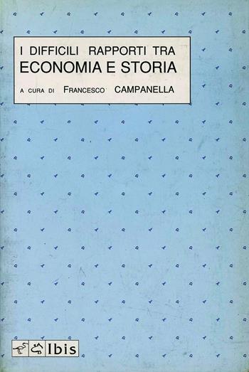 I difficili rapporti tra economia e storia - Francesco Campanella - Libro Ibis 1989, Didactica | Libraccio.it